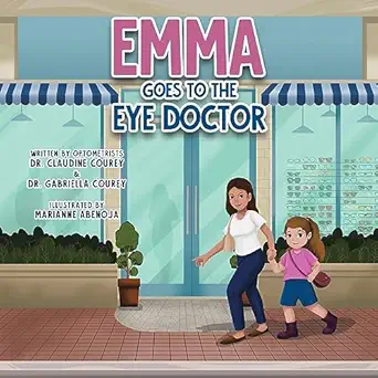 emma goes to the eye doctor 1st edition dr claudine courey ,dr gabriella courey ,marianne abenoja 022887551x,