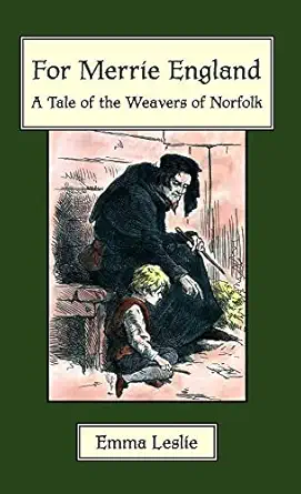for merrie england a tale of the weavers of norfolk 1st edition emma leslie ,r taylor 193467138x,