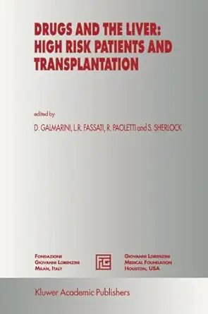 drugs and the liver high risk patients and transplantation 1st edition d galmarini ,l r fassati ,rodolfo