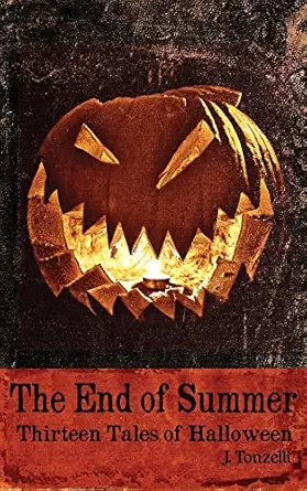 the end of summer thirteen tales of halloween 1st edition j tonzelli 098844688x, 978-0988446885