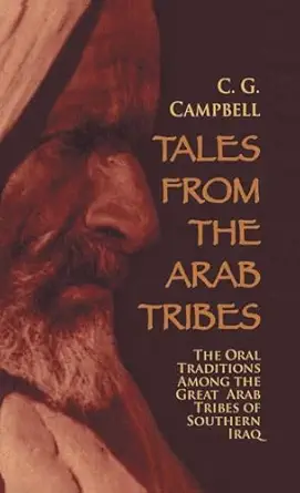 tales from the arab tribes the oral traditions among the great arab tribes of southern iraq 1st edition