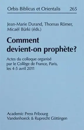 comment devient on propha te actes du colloque organisa par le colla ge de france paris les 4 5 avril 2011