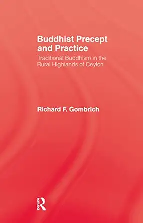buddhist precept and practice traditional buddhism in the rural highlands of ceylon 1st edition professor