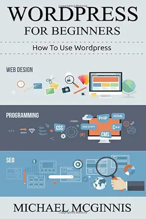 wordpress for beginners how to use wordpress 1st edition michael mcginnis 1508571643, 978-1508571643
