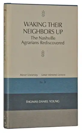 waking their neighbors up the nashville agrarians rediscovered 1st edition thomas daniel young 0820306002,
