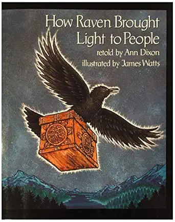 how raven brought light to people 1st edition ann dixon ,james watts 0689505361, 978-0689505362