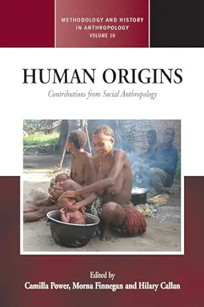 human origins contributions from social anthropology 1st edition camilla power ,morna finnegan ,hilary callan