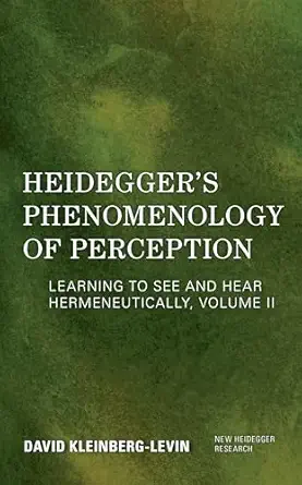 heideggers phenomenology of perception learning to see and hear hermeneutically 1st edition david kleinberg
