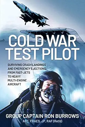 cold war test pilot surviving crash landing and emergency ejections from fast jets to heavy multi engine