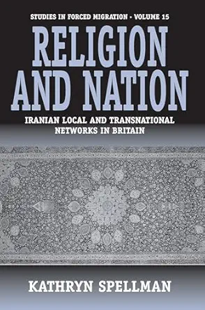 religion and nation iranian local and transnational networks in britain 1st edition kathryn spellman