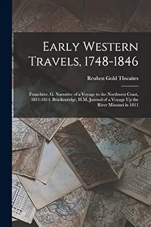 early western travels 1748 1846 francha re g narrative of a voyage to the northwest coast 1811 1814