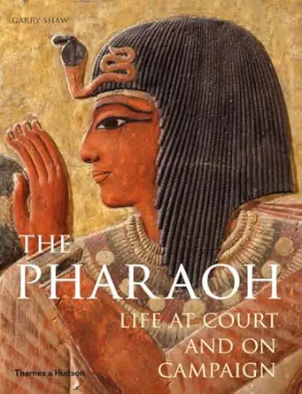 the pharaoh life at court and on campaign 1st edition garry j shaw 0500051747, 978-0500051740