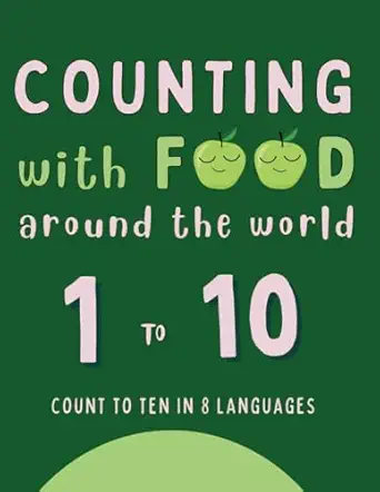 counting with food around the world my first number counting book in different languages 1st edition amanda