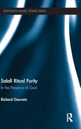 salafi ritual purity 1st edition richard gauvain 071031356x, 978-0710313560