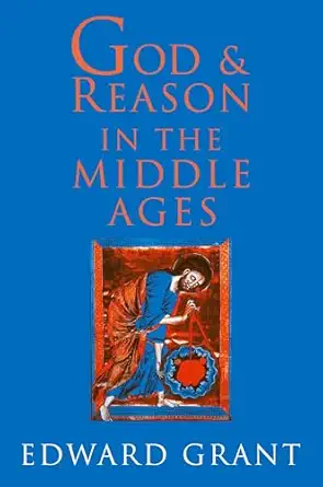 god and reason in the middle ages 1st edition edward grant 0521003377, 978-0521003377