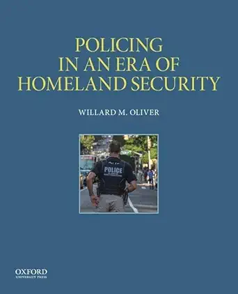 policing in an era of homeland security 1st edition willard m oliver 0190641673, 978-0190641672