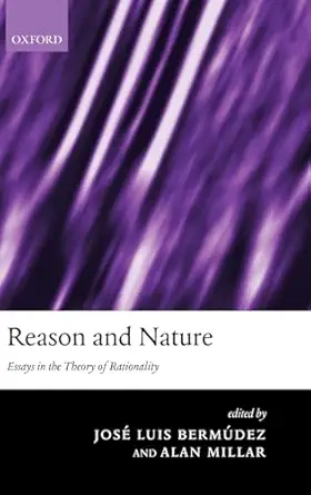 reason and nature essays in the theory of rationality 1st edition josa c luis berma dez ,alan millar
