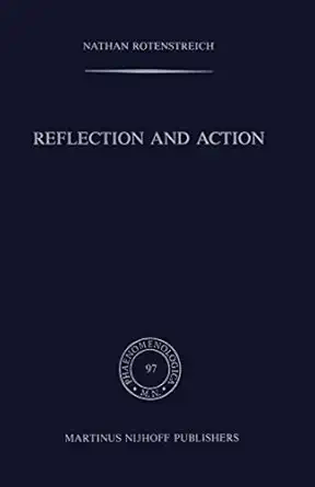reflection and action 1st edition nathan rotenstreich 9024731283, 978-9024731282