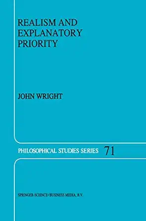 realism and explanatory priority 1st edition j wright 0792344847, 978-0792344841