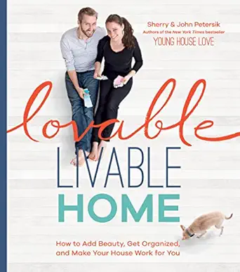 lovable livable home how to add beauty get organized and make your house work for you 1st edition sherry
