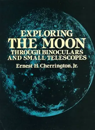 exploring the moon through binoculars and small telescopes 1st edition ernest h cherrington jr 0486244911,