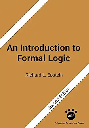 an introduction to formal logic 1st edition richard l epstein 1938421523, 978-1938421525