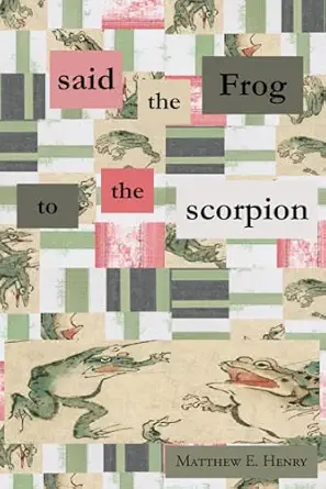said the frog to the scorpion 1st edition matthew e henry 195724819x, 978-1957248196