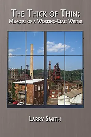 the thick of thin memoirs of a working class writer 1st edition larry smith 0933087756, 978-0933087750