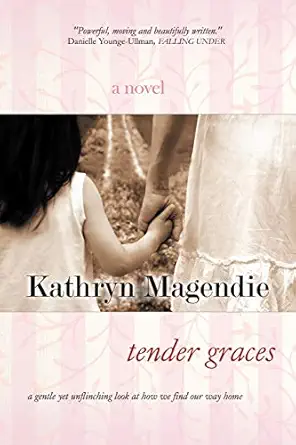 tender graces 1st edition kathryn magendie 0982175620, 978-0982175620