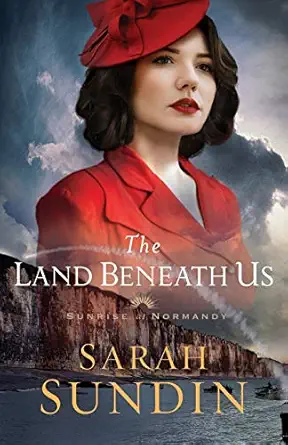 the land beneath us a christian historical romance of the world war ii army rangers 1st edition sarah sundin