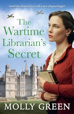 the wartime librariana s secret the new uplifting wwii romance saga novel from bestselling author molly green