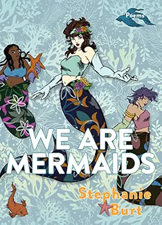 we are mermaids poems 1st edition stephanie burt 1644452057, 978-1644452059