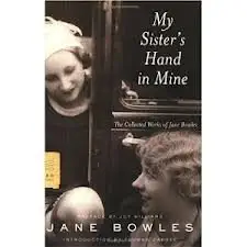 my sisters hand in mine an   of the collected works of jane bowles 1st edition jane auer bowles 0880011882,