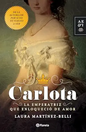 carlota la emperatriz que enloquecia de amor / carlota the empress who went mad for love 1st edition martinez