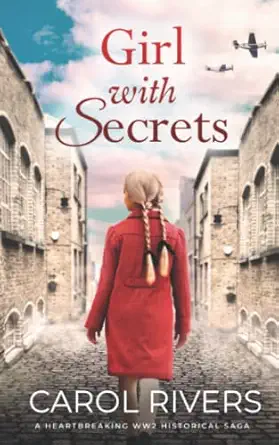 girl with secrets a heartbreaking ww2 historical saga 1st edition carol rivers 1804055794, 978-1804055793