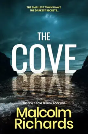the cove a shocking thriller you wont be able to put down 1st edition malcolm richards 1999338448,