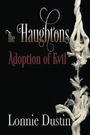 the haughtons adoption of evil 1st edition lonnie dustin 1958314005, 978-1958314005