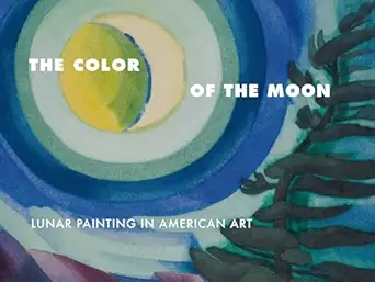 the color of the moon lunar painting in american art 1st edition hudson river museum ,laura l vookles