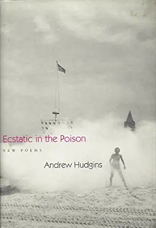 ecstatic in the poison 1st edition andrew hudgins 158567429x, 978-1585674299