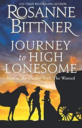 journey to the high lonesome men of the outlaw trail the wanted 1st edition rosanne bittner 1948835169,