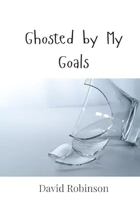 ghosted by my goals 1st edition david robinson 9916949956, 978-9916949955