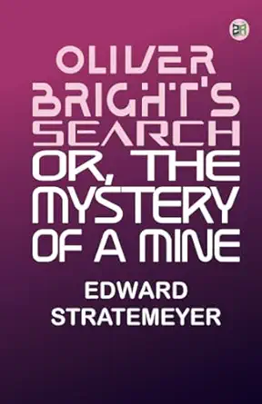 oliver brights search or the mystery of a mine 1st edition edward stratemeyer 9361379860, 978-9361379864