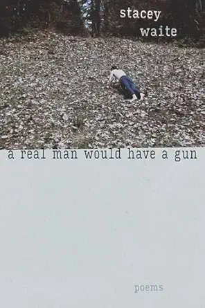 a real man would have a gun poems 1st edition stacey waite 0826367488, 978-0826367488