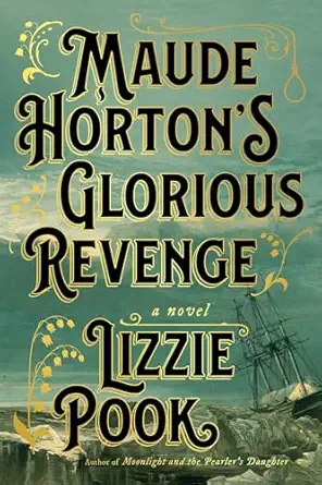 maude hortons glorious revenge a novel 1st edition lizzie pook 1982180544, 978-1982180546