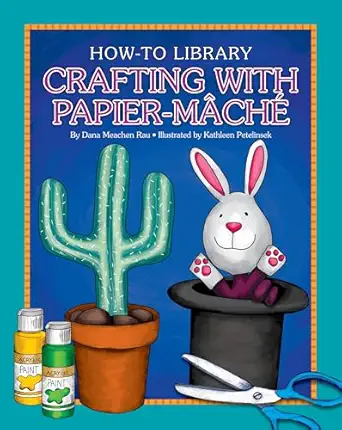 crafting with papier ma cha 1st edition dana meachen rau ,kathleen petelinsek 1633623955, 978-1633623958
