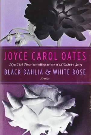 black dahlia and white rose stories 1st edition joyce carol oates 0062195697, 978-0062195692