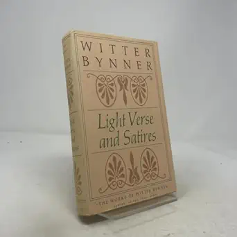 light verse and satires the works of witter bynner 1st edition witter bynner ,kames kraft ,william jay smirh