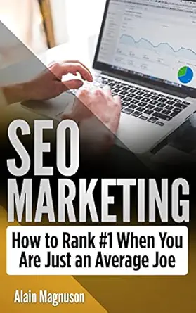 seo marketing how to rank #1 when you are just an average joe 1st edition alain magnuson 1986582523,