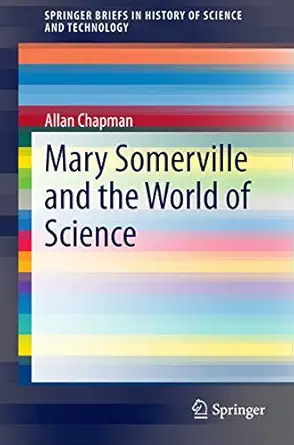mary somerville and the world of science 1st edition allan chapman 3319093983, 978-3319093987