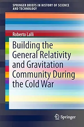 building the general relativity and gravitation community during the cold war 1st edition roberto lalli